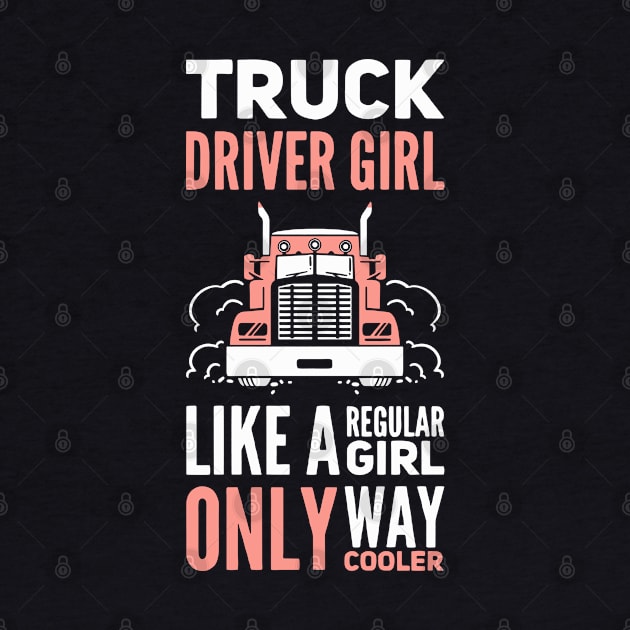 Truck Driver Girl Trucker Girls by Gift Designs